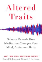 book Altered traits: science reveals how meditation changes your mind, brain, and body