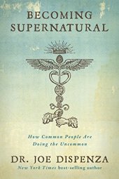 book Becoming Supernatural: How Common People Are Doing the Uncommon