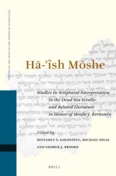 book Ha-’îsh Moshe: Studies in Scriptural Interpretation in the Dead Sea Scrolls and Related Literature in Honor of Moshe J. Bernstein