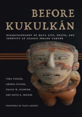 book Before Kukulkán: Bioarchaeology of Maya Life, Death, and Identity at Classic Period Yaxuná