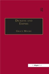 book Dickens and Empire: Discourses of Class, Race and Colonialism in the Works of Charles Dickens