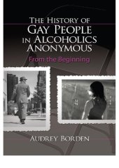 book The History of Gay People in Alcoholics Anonymous: From the Beginning