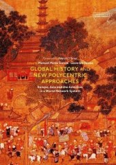 book Global History and New Polycentric Approaches: Europe, Asia and the Americas in a World Network System