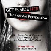 book Get inside Her: The Female Perspective: Dirty Secrets from a Woman on How to Attract, Seduce and Get Any Female You Want