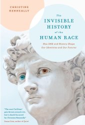 book The Invisible History of the Human Race: How DNA and History Shape Our Identities and Our Futures