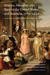 book Science, Sexuality, and Race in the United States and Australia, 1780–1940 (Revised edition)