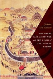 book The Great East Asian War and the Birth of the Korean Nation