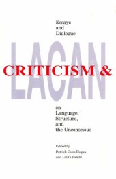 book Criticism and Lacan: Essays and Dialogue on Language, Structure, and the Unconscious