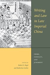 book Writing and Law in Late Imperial China: Crime, Conflict, and Judgment