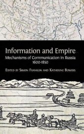 book Information and Empire: Mechanisms of Communication in Russia, 1600–1854