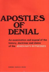 book Apostles of Denial : an examination and exposé of the history, doctrines and claims of the Jehovah’s Witnesses