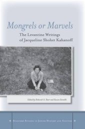 book Mongrels or Marvels: The Levantine Writings of Jacqueline Shohet Kahanoff