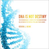 book DNA Is Not Destiny: The Remarkable, Completely Misunderstood Relationship between You and Your Genes