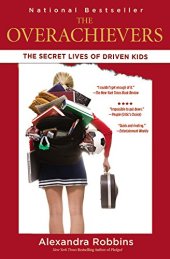 book The Overachievers: The Secret Lives of Driven Kids