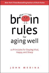 book Brain rules for aging well : 10 principles for staying vital, happy, and sharp