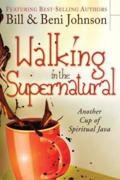 book Walking in the Supernatural: Another Cup of Spiritual Java