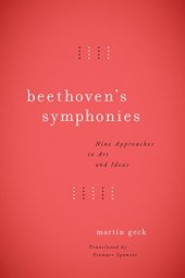 book Beethoven’s Symphonies: Nine Approaches to Art and Ideas