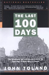 book The Last 100 Days: The Tumultuous and Controversial Story of the Final Days of World War II in Europe