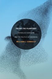 book Facing the planetary: entangled humanism and the politics of swarming