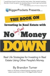 book The Book on Investing in Real Estate with No (and Low) Money Down: Real Life Strategies for Investing in Real Estate Using Other People’s Money