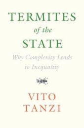 book Termites of the State: Why Complexity Leads to Inequality