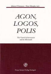 book Agon, Logos, Polis: The Greek Achievement and Its Aftermath