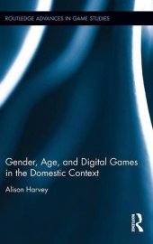 book Gender, Age, and Digital Games in the Domestic Context