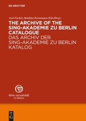 book The Archive of the Sing-Akademie zu Berlin. Catalogue / Das Archiv der Sing-Akademie zu Berlin. Katalog