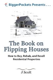 book The Book on Flipping Houses: How to Buy, Rehab, and Resell Residential Properties