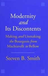 book Modernity and Its Discontents: Making and Unmaking the Bourgeois from Machiavelli to Bellow