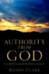 book Authority From God: How and Why You Can Kick the Devil Out of Your Life