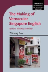 book The Making of Vernacular Singapore English: System, Transfer, and Filter