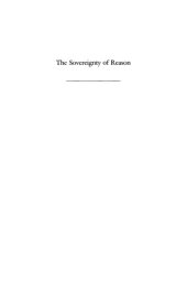 book The sovereignty of reason : the defense of rationality in the early English Enlightenment