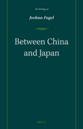 book Between China and Japan: The Writings of Joshua Fogel