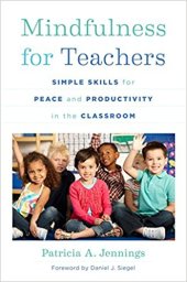 book Mindfulness for Teachers: Simple Skills for Peace and Productivity in the Classroom