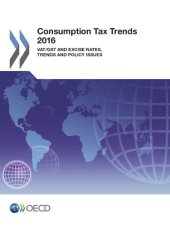 book Consumption tax trends 2016 : VAT/GST and excise rates, trends and policy issues.