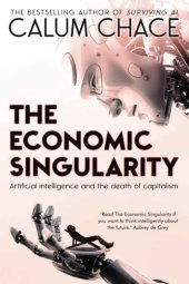 book The Economic Singularity: Artificial Intelligence and the Death of Capitalism