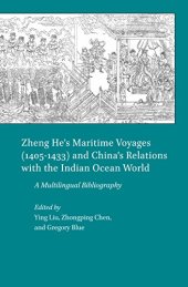 book Zheng He’s Maritime Voyages (1405–1433) and China’s Relations with the Indian Ocean World: A Multilingual Bibliography