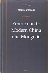 book From Yuan to Modern China and Mongolia: The Writings of Morris Rossabi