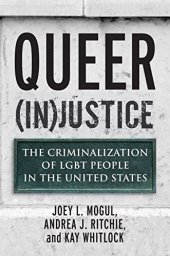 book Queer (In)Justice: The Criminalization of LGBT People in the United States