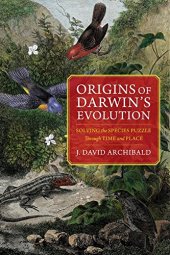 book Origins of Darwin’s Evolution: Solving the Species Puzzle Through Time and Place