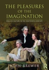 book The Pleasures of Imagination English Culture in the Eighteenth Century