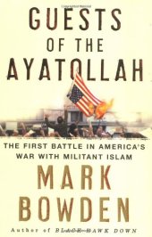 book Guests of the Ayatollah: The First Battle in America’s War with Militant Islam