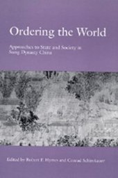 book Ordering the World: Approaches to State and Society in Sung Dynasty China