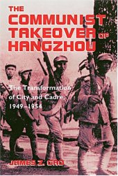 book The Communist Takeover of Hangzhou: The Transformation of City and Cadre, 1949–1954