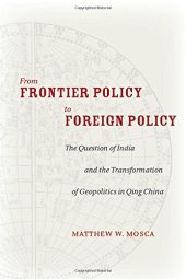 book From Frontier Policy to Foreign Policy: The Question of India and the Transformation of Geopolitics in Qing China