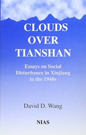 book Clouds over Tianshan: Essays on Social Disturbance in Xinjiang in the 1940s