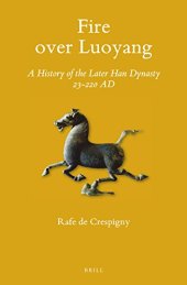 book Fire over Luoyang: A History of the Later Han Dynasty, 23–220 AD