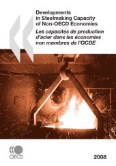 book Developments in steelmaking capacity of non-OECD countries = Les capacités de production d’acier dans les pays non OCDE.