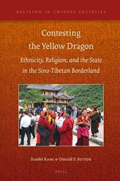 book Contesting the Yellow Dragon: Ethnicity, Religion, and the State in the Sino-Tibetan Borderland